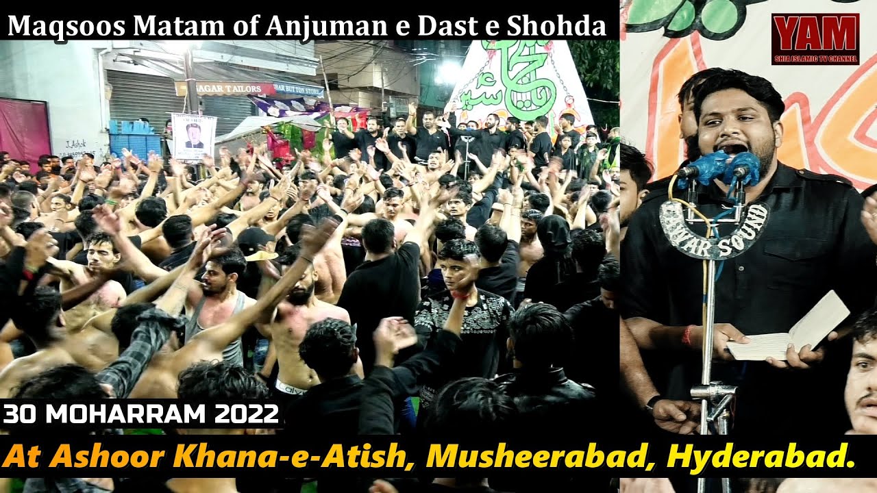 Anjuman e Dast e Shohda Maqsoos Matam 🙌| At Ashoor Khana-e-Atish, Musheerabad.| 30th Moharram 2022|