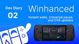 Let’s talk Instant Wake, Universal Pause, and Winhanced OTA updates! | Winhanced Dev Diary 2