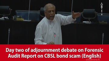 Day two of adjournment debate on Forensic Audit Report on CBSL bond scam (English)