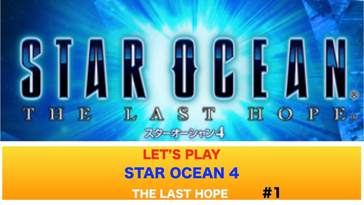 LET'S PLAY 『STAR OCEAN 4 THE LAST HOPE 』  XBOX ONE GAMEPLAY #1
