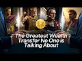The Greatest Wealth Transfer No One Is Talking About
