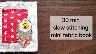 30 min slow stitching for beginner/busy life/low energy.Building a mini Fabric journal