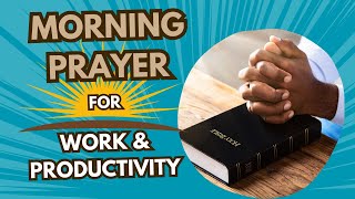 Boost Your WORK Productivity with This One Prayer!