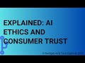 Explained AI Ethics and Consumer Trust