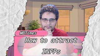 How To Attract INFPs