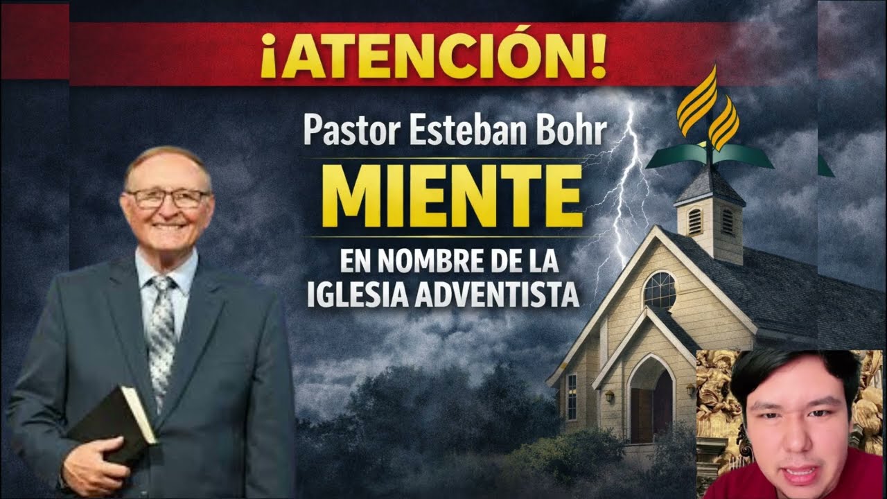 FUERTE ACUSACIÓN al Pr. Esteban Bohr | miente en nombre de la iglesia Adventista