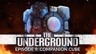 Portal - The Underground / Episode 9: Companion Cube