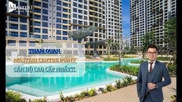 Tham quan thực tế căn hộ Masteri Centre Point và cảm nhận của bản thân ! Khangvobds