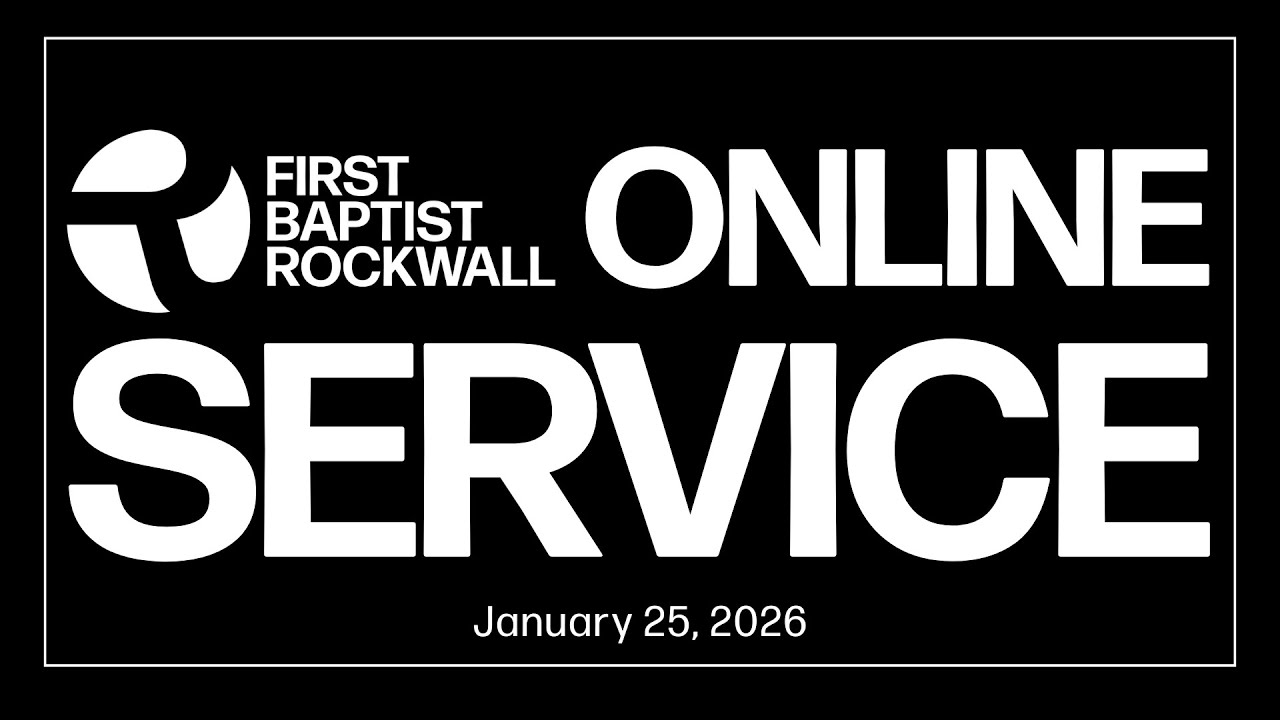 First Baptist Church of Rockwall Online Service - 01.25.2026 | 11:00 AM