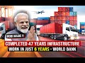 Modi Completed 47 Years INFRASTRUCTURE work in 6 Years - World Bank Praise India&#39;s Digitization
