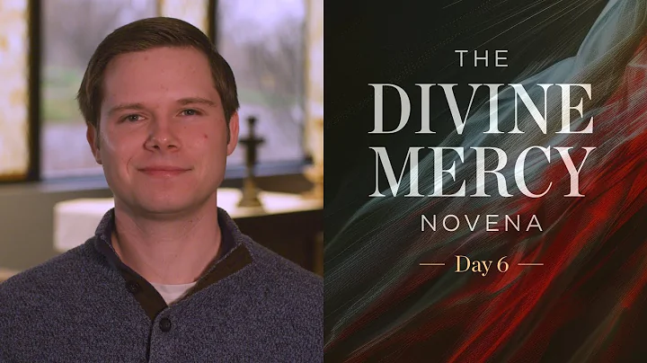 Divine Mercy Novena - Day 6 - Pray with Dynamic Catholic