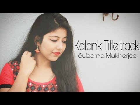 Kalank Title Track | Female Version | Varun Alia Sonakshi Aditya | Pritam | Amitabh | Abhishek