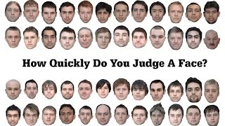 Face Time: How Quickly Do You Judge A Face?