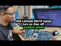 dell latitude laptop not turning on | dell latitude e6410 laptop not turning on