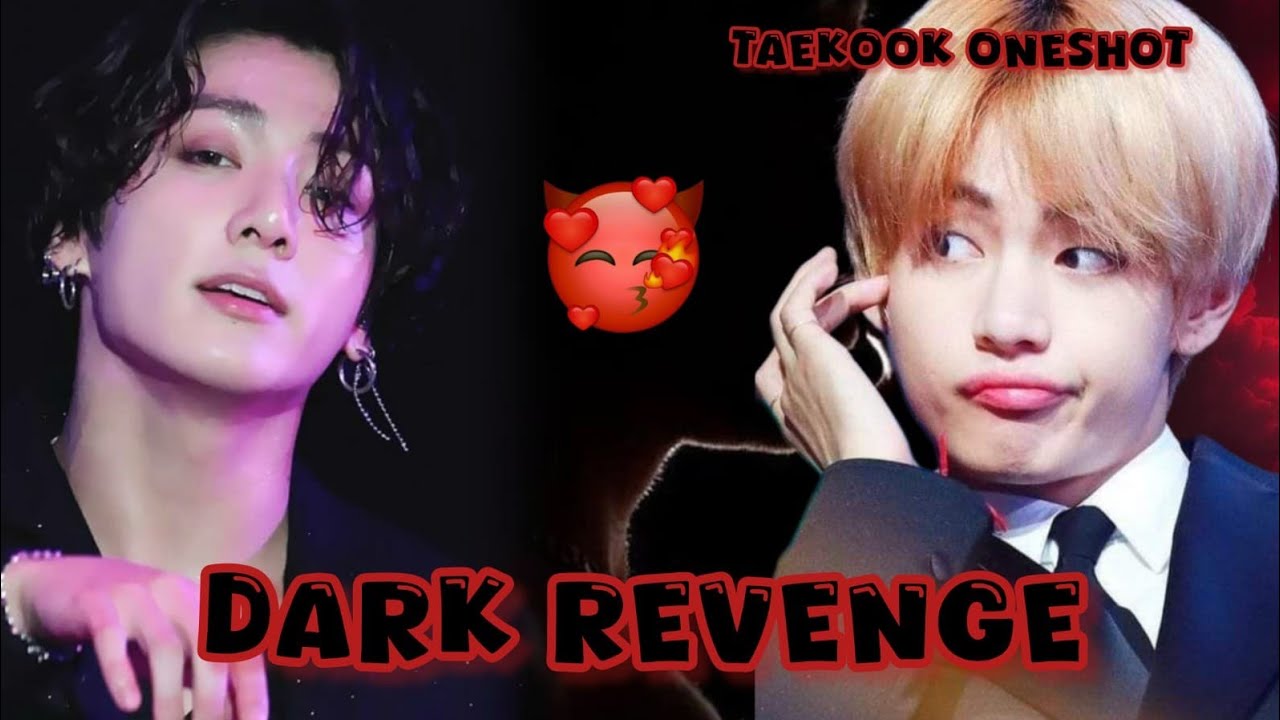 dark revenge 🌚 taekook kiss 😘 taekook oneshot 🍼🎧 #bts #taekook #oneshot @Taekoology