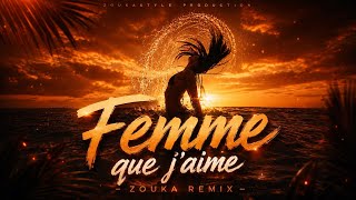 Femme, que j’aime (ZOUKA REMIX) 🌴 | Summer Vibes 2026