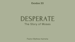 The Story of Moses - Desperate | Exodus 33