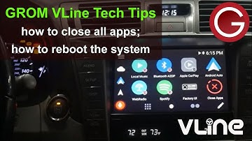 GROM VLine Android Infotainment System Tech Tips - how to close all aps, how to reboot the system