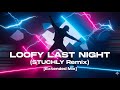 Loofy Last Night STUCHLY Extended Remix 