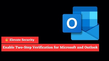 🔐 Elevate Security: Enable Two-Step Verification for Microsoft and Outlook