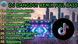 Dj Dangdut Remix  Bass  Deritamu Deritaku  Primadona Desa  Roda Kehidupan  Kegagalan Cinta