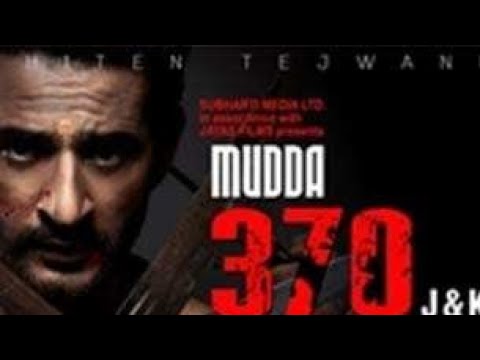 Download Mudda 370 J&K Full Movie! films India Hindi !Kashmir