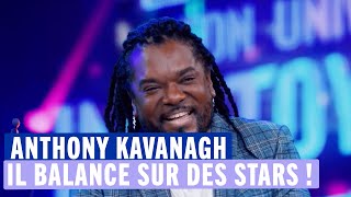 Anthony Kavanagh balance sur des stars internationales