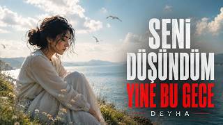 Deyha - Seni Düşündüm Yine Bu Gece