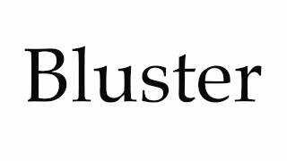 How to Pronounce Bluster