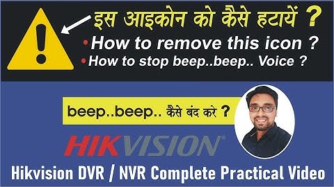 How to off event notification and Triangle icon हिकविजन DVR में ट्रिंगल आइकॉन और बीप कैसे रिमूव करें