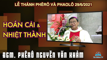 Bài giảng Lễ Thánh Phêrô và Phaolô 2021- Hoán cải và Nhiệt Thành - ĐC Phêrô Nguyễn Văn Khảm