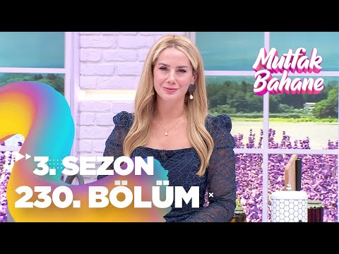 Mutfak Bahane 3. Sezon 230. Bölüm