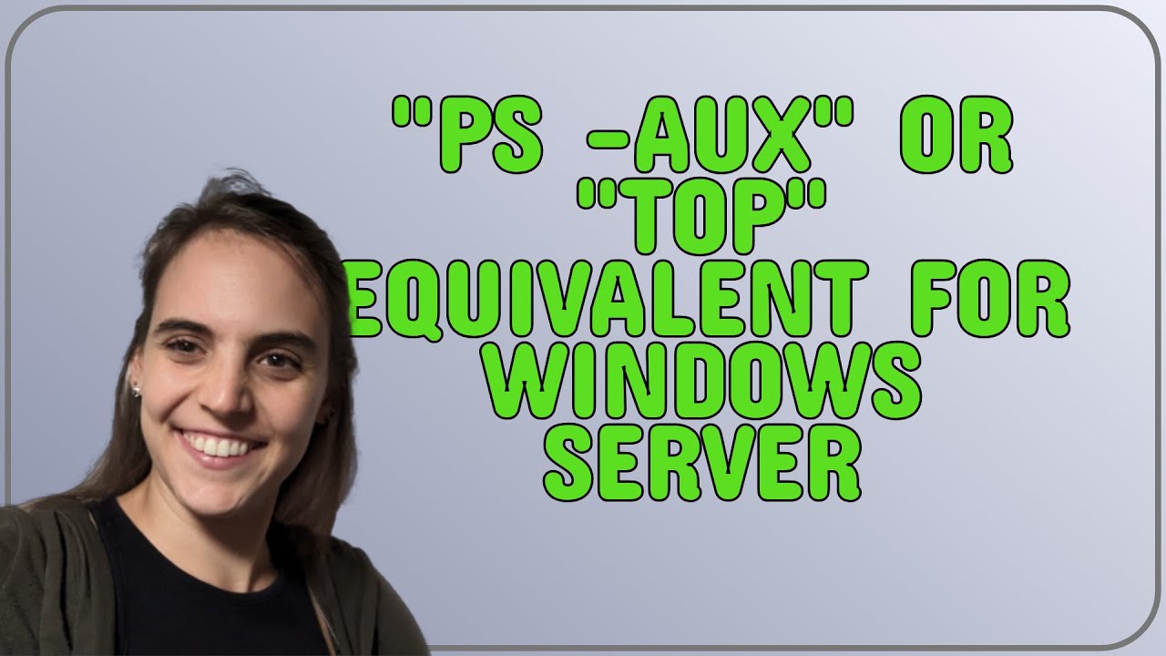 ps-aux-or-top-equivalent-for-windows-server-youtube