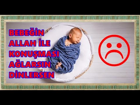 BEBEĞİN ALLAH İLE KONUŞMASI AĞLARSIN KESİN ( MÜTHİŞ )