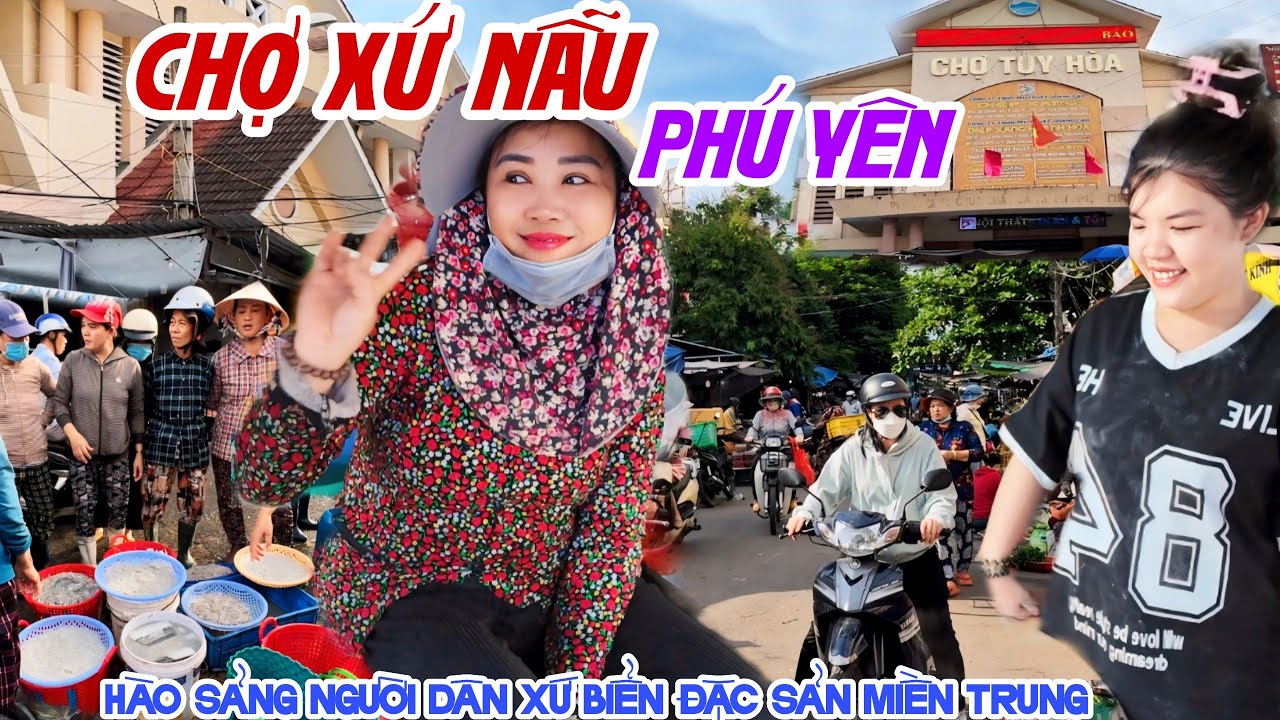 Hảo Sảng Bà Con XỨ NẪU PHÚ YÊN - CHỢ TUY HOÀ RỘNG LỚN ĐÔNG VUI, Tràn Lan ĐẶC SẢN MIỀN TRUNG | KPVL