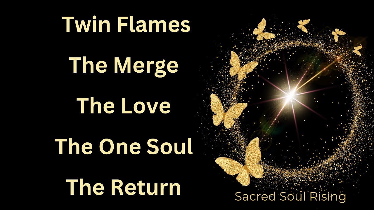 Twin Flames 🔥 The Merge The Love The One Soul The Return