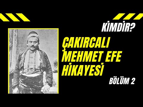 Çakırcalı Mehmet Efe'nin Gerçek Hikayesi | Bölüm 2