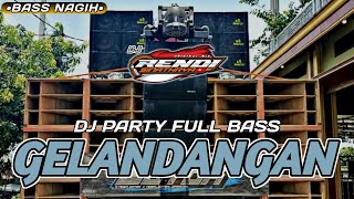 DJ GELANDANGAN FULL PARTY BASS NGUK-NGUK GLERRR||DIJAMIN BIKIN NAGIH🔥