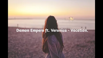 Damon Empero ft. Veronica - Vacation.