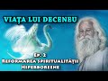 Viața lui Deceneu, Ep. 2 - Reformarea spiritualității Hiperboreene