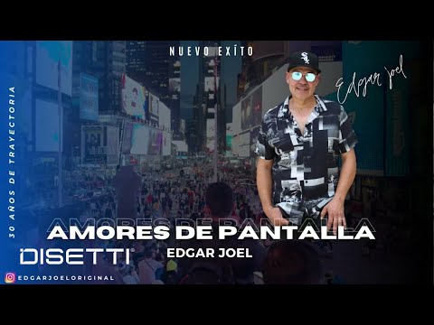 Amores de Pantalla 💓 Edgar Joel - (Video Lyric)