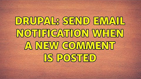 Drupal: Send email notification when a new comment is posted (2 Solutions!!)