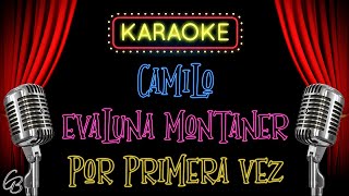 POR PRIMERA VEZ 🎶 KARAOKE - Camilo, Evaluna Montaner | César Briseño