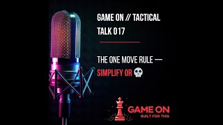 Tactical Talk 017: The One Move Rule — Simplify or 💀 #podcast