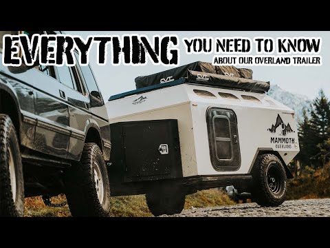 Your Questions Answered! Mammoth Overland Trailer Complete Guide.