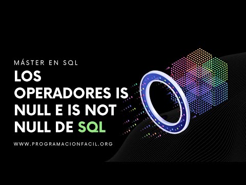 Los operadores IS NULL e IS NOT NULL - MÁSTER EN SQL #21