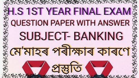 H.S 1ST YEAR FINAL EXAM QUESTION WITH ANSWER, SUBJECT- BANKING, education J A 10 ALL