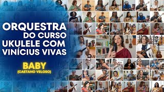 Baby | Orquestra do Curso Ukulele com Vinícius Vivas