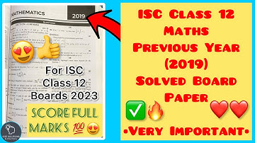 ISC Class 12 Maths Previous Year (2019) Solved Board Paper | ISC Class 12 Maths Solved Board Papers