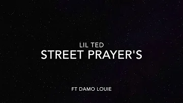 LIL TED - STREET PRAYERS FT DAMO LOUIE